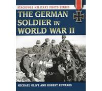 The German Soldier in World War II Michael Olive Michael Olive - Robert Edwards (Auteur)