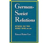 German-Soviet Relations Between the Two World Wars, 1919-1939 Edward Harlett Carr (Auteur)