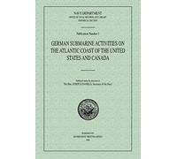 German Submarine Activities On The Atlantic Coast Of The United States And Canada