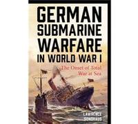 German Submarine Warfare in World War I by Lawrence Sondhaus Lawrence Sondhaus (Auteur)