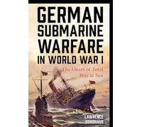 German Submarine Warfare in World War I by Lawrence Sondhaus Lawrence Sondhaus (Auteur)