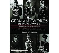 German Swords of World War II - a Photographic Reference: Luftwaffe, Kriegsmarine, Sa, Ss (2)