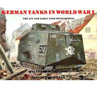 German Tanks in World War I: The A7V and Early Tank Development