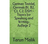 German Testdaf, German B1, B2, C1, C2, Dsh - Topics For Speaking And Writing