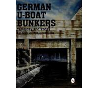 German U-Boat Bunkers Yesterday and Today, Schiffer Military/Aviation History, Karl-Heinz Schmeelke, Michael Schmeelke (Auteur)