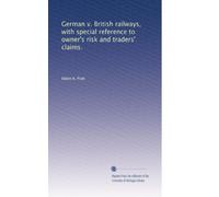 German v. British railways with special reference to owner's risk and traders' claims
