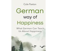 German Way of Happiness: What German Can Teach Us About Happiness