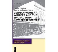 German Women Writers And The Spatial Turn: New Perspectives