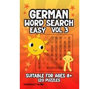 German Word Search Volume 3: 120 Easy Puzzles, For Ages 8 & Over, Includes Space for Notes to Help Beginners & Learners. A Fun Way to Enjoy, Practice & Learn German!
