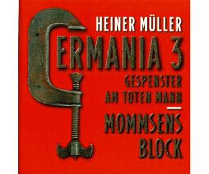 Germania 3. Gespenster am Toten Mann. Mommsens Block. 2 CDs - Müller, Heiner