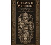 Germanische Mythologie: Götter, Mythen, Religion und Kult der Germanen