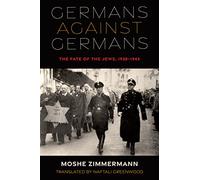 Germans Against Germans: The Fate of the Jews, 1938-1945