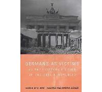 Germans As Victims In The Literary Fiction Of The Berlin Republic