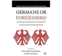 Germans Or Foreigners? Attitudes Toward Ethnic Minorities In Post-Reunification Germany