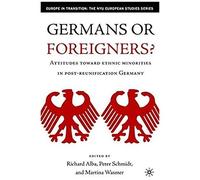 Germans Or Foreigners? Attitudes Toward Ethnic Minorities In Post-Reunification Germany