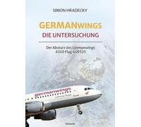 Germanwings: Die Untersuchung: Der Absturz des Germanwings A320 Flug 4U9525