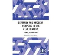 Germany and Nuclear Weapons in the 21st Century Germany and Nuclear Weapons in the 21st Century (Auteur)
