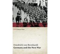 Germany And The Next War (Wwi Centenary Series)