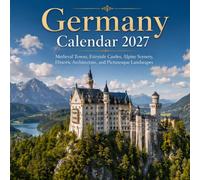 Germany Calendar 2027: Medieval Towns, Fairytale Castles, Alpine Scenery, Historic Architecture, and Picturesque Landscapes