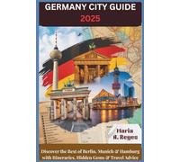 Germany City Guide 2025: Discover Berlin, Munich & Hamburg with Itineraries, Hidden Gems & Local Travel Advice