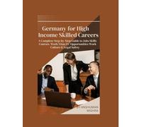 Germany for High-Income Skilled Careers: A Complete Step-by-Step Guide to Jobs, Skills, Courses, Work Visas, EU Opportunities, Work Culture & Legal Safety