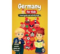 Germany for Kids - Travel Guide and Activity Book: Discover German Culture, History, Cities, and Traditions Through Games, Puzzles, and Fascinating Facts