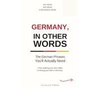 Germany, In Other Words: The German Phrases You'll Actually Need