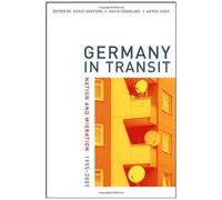 Germany In Transit: Nation And Migration, 1955-2005