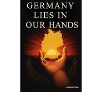 Germany Lies in Our Hands