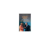 Germany, Russia, And The Rise Of Geo-Economics