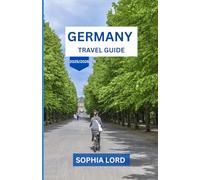 GERMANY TRAVEL GUIDE 2025/2026: Discover the Heart of Europe Through History, Culture, and Breathtaking Landscapes