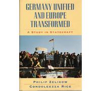 Germany Unified and Europe Transformed: A Study in Statecraft