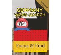 Germany Word Search Focus & Find: 50+ Word Search Puzzles to discover and learn about the beautiful country of Germany | 6 x 9 inches, 110 pages | Gift for Vacations, Holidays and Free Time
