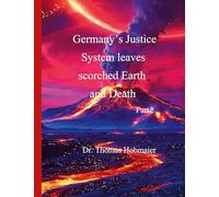 Germany's Juastice System leaves scorched Earth snd Death Part 2