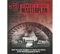 Germany'S Secret Masterplan: How The Nazis Planned To Shape The World After Victory In Wwii (Hardcover) Chris Mcnab, (Auteur)