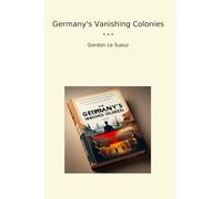 Germany's Vanishing Colonies (Classic Books)