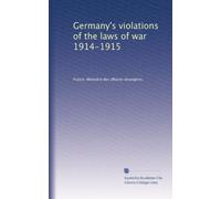 Germany's violations of the laws of war 1914-1915 (1915)
