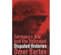 Germanys War and the Holocaust by Omer Bartov Omer Bartov (Auteur)