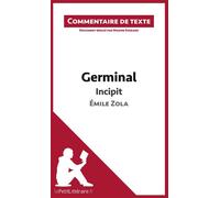 Germinal de Zola - Incipit Commentaire et Analyse de texte - lePetitLitteraire.fr - Lepetitlitteraire - broché - Scolaire / Universitaire
