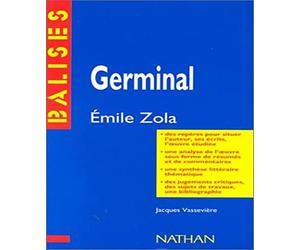 Germinal, Emile Zola : Résumé analytique, commentaire critique, documents complémentaires