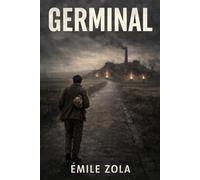 Germinal: Unabridged Illustrated Book by Émile Zola