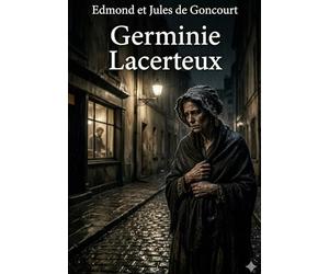 Germinie Lacerteux: by Edmond de Goncourt