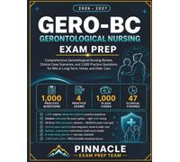 GERO-BC Exam Prep 2026-2027: Comprehensive Gerontological Nursing Review, Clinical Case Scenarios, and 1,000 Practice Questions for RNs in Long-Term, Home, and Elder Care