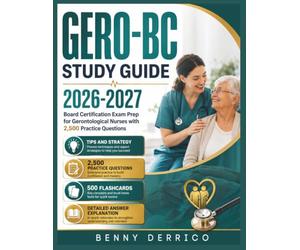 GERO-BC Study Guide 2026-2027: Board Certification Exam Prep for Gerontological Nurses with 2,500 Practice Questions