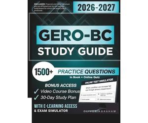 GERO-BC STUDY GUIDE 2026 - 2027: Extended Edition, Detailed Review for the ANCC Gerontological Nursing Certification, 1500+ Verified Questions and Answers and Hours of E-Learning Access to Pass