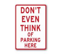 Geroclonup Panneau d'avertissement en aluminium avec inscription « Don't Even Think Of Parking Here » - 30 x 40 cm - Panneau d'avertissement amusant pour l'extérieur - Pour la maison, le jardin
