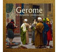 Gerome: 70 Artworks (Annotated)