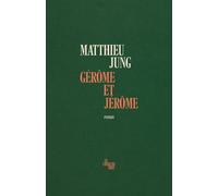 Gérôme et Jérôme - Matthieu Jung - Le Cherche-Midi - broché - Roman