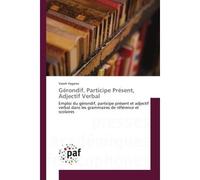 Gérondif, Participe Présent, Adjectif Verbal Emploi du gérondif, participe présent et adjectif verbal dans les grammaires de référence et scolaires - Dr Vazeh ASGAROV - P.academiques Francophones - br