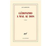 Guy Goffette – Géronimo a mal au dos – Gallimard